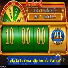 plataforma dinheiro falso